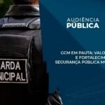 Câmara discute, na segunda-feira (10), a valorização e o fortalecimento da segurança pública na Capital